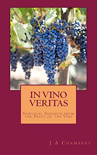 In Vino Veritas  The Life and Teachings of Jesus Expressed in Wine [Paperback]