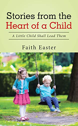 Stories From The Heart Of A Child A Little Child Shall Lead Them [Paperback]