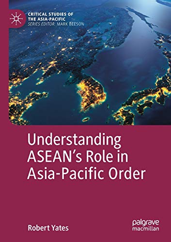 Understanding ASEANs Role in Asia-Pacific Order [Paperback]