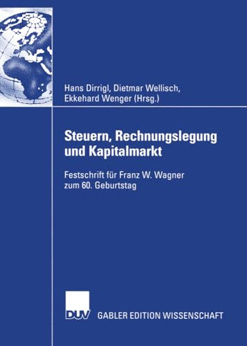 Steuern, Rechnungslegung und Kapitalmarkt: Festschrift fr Franz W. Wagner zum 6 [Paperback]