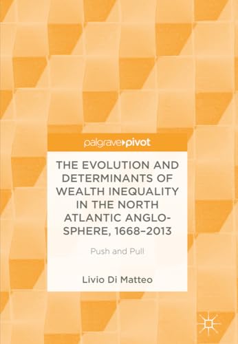 The Evolution and Determinants of Wealth Inequality in the North Atlantic Anglo- [Hardcover]