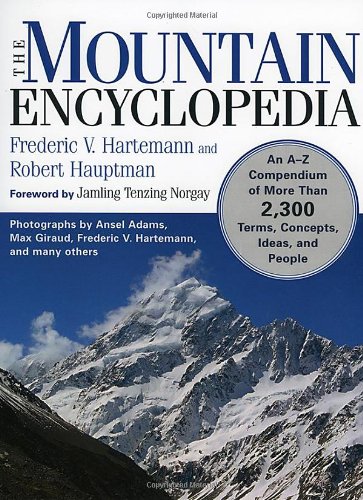 The Mountain Encyclopedia: An A to Z Compendium of Over 2,250 Terms, Concepts, I [Paperback]