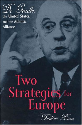 Two Strategies for Europe: De Gaulle, the United States, and the Atlantic Allian [Hardcover]