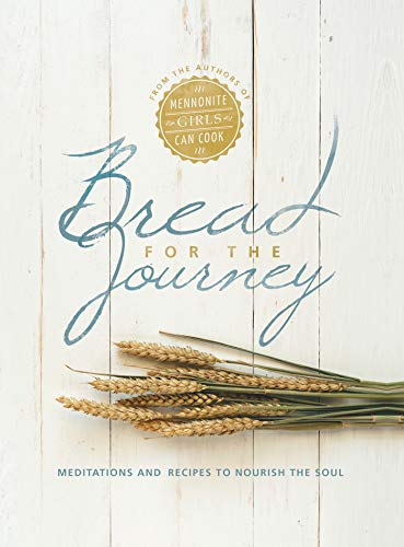 Bread For The Journey: Meditations And Recipes To Nourish The Soul, From The Aut [Hardcover]