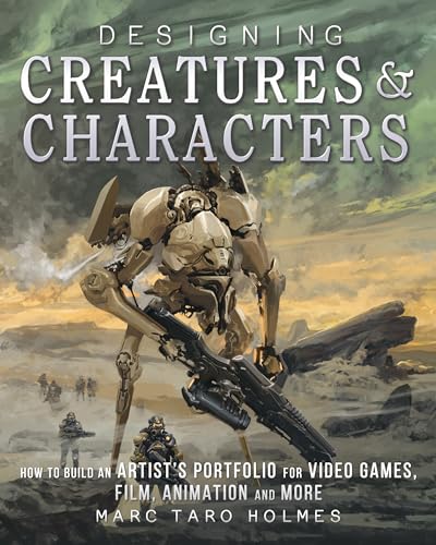 Designing Creatures and Characters: How to Build an Artist's Portfolio for Video [Paperback]