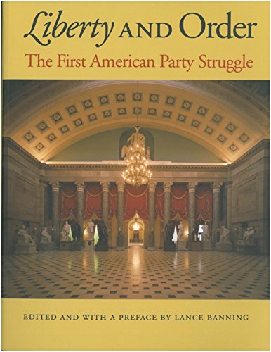 Liberty and Order: The First American Party Struggle [Hardcover]