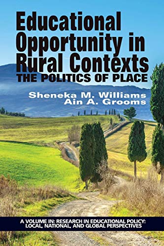 Educational Opportunity In Rural Contexts The Politics Of Place (research In Ed [Paperback]