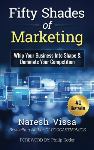 Fifty Shades Of Marketing Whip Your Business Into Shape & Dominate Your Competi [Paperback]