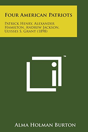 Four American Patriots  Patrick Henry, Alexander Hamilton, Andre Jackson, Ulys [Paperback]