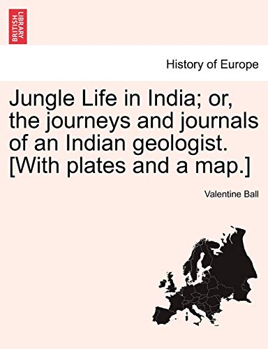 Jungle Life In India Or, The Journeys And Journals Of An Indian Geologist. [it [Paperback]