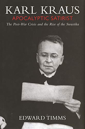 Karl Kraus Apocalyptic Satirist, Volume 2 The Postwar Crisis and the Rise of t [Paperback]