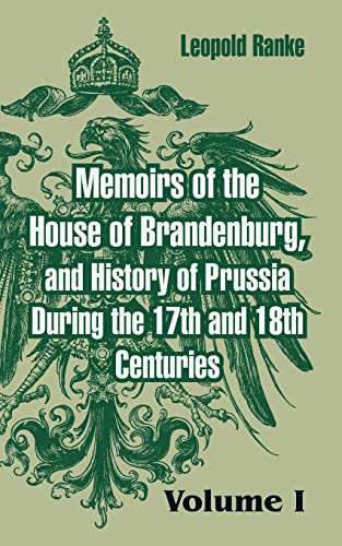 Memoirs of the House of Brandenburg, and History of Prussia During the 17th and  [Paperback]