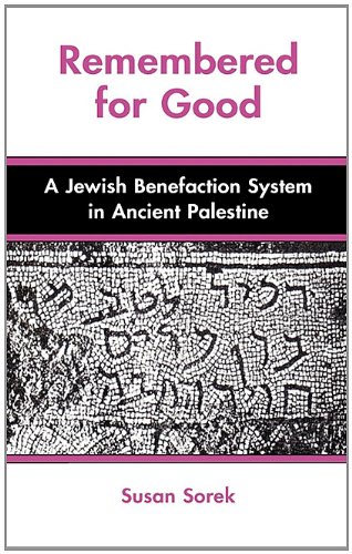 Remembered For Good A Jeish Benefaction System In Ancient Palestine (social Wo [Hardcover]