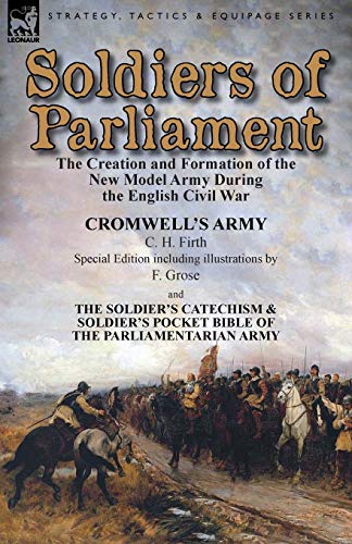 Soldiers Of Parliament The Creation And Formation Of The Ne Model Army During  [Paperback]