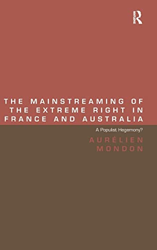 The Mainstreaming of the Extreme Right in France and Australia A Populist Hegem [Hardcover]