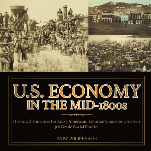 U. S. Economy in the Mid-1800s - Historical Timelines for Kids American Historia [Paperback]