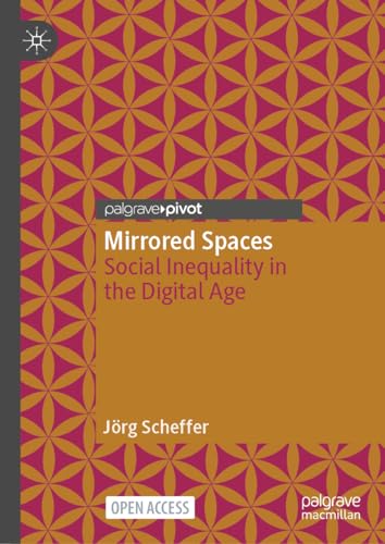 Mirrored Spaces: Social Inequality in the Digital Age [Hardcover]