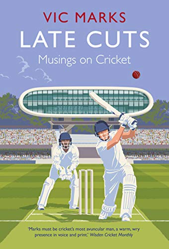 Late Cuts: Musings on Cricket [Hardcover]