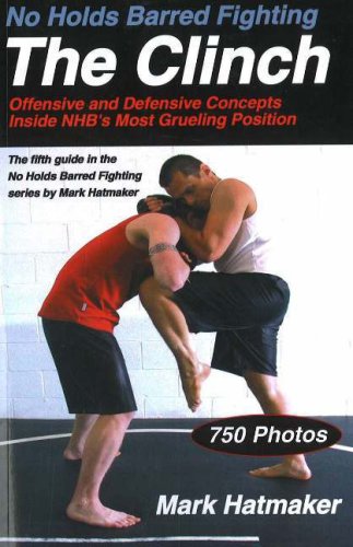 No Holds Barred Fighting: The Clinch: Offensive and Defensive Concepts Inside NH [Paperback]