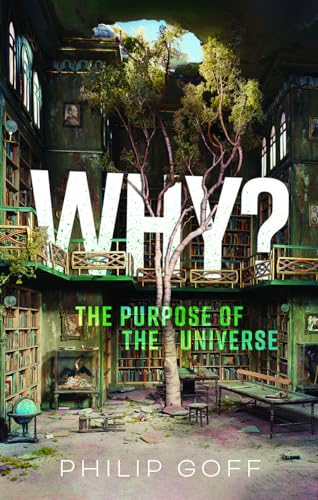 Why? The Purpose of the Universe [Hardcover]