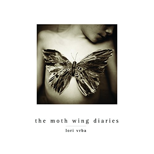 Lori Vrba: The Moth Wing Diaries [Hardcover]