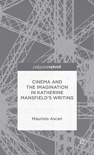 Cinema and the Imagination in Katherine Mansfield's Writing [Hardcover]