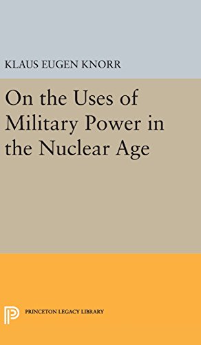 On the Uses of Military Power in the Nuclear Age [Hardcover]