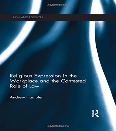 Religious Expression in the Workplace and the Contested Role of La [Hardcover]