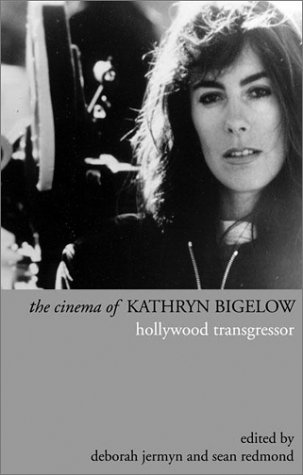 The Cinema Of Kathryn Bigelo Hollyood Transgressor (directors' Cuts) [Hardcover]