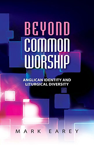 Beyond Common Worship Anglican Identity And Liturgical Diversity [Paperback]