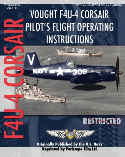 Vought F4u-4 Corsair Pilot's Flight Operating Instructions [Paperback]