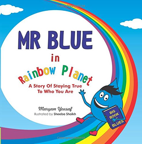 MR Blue in Rainbo Planet  A Story of Staying True to Who You Are [Paperback]