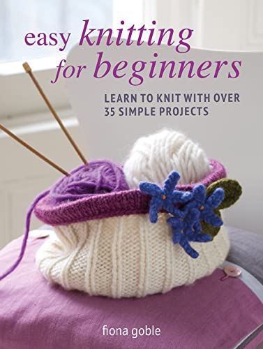 Easy Knitting for Beginners: Learn to knit with over 35 simple projects [Paperback]