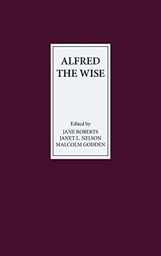 Alfred the Wise Studies in Honour of Janet Bately on the occasion of her 65th b [Hardcover]