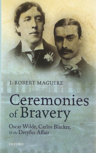 Ceremonies of Bravery Oscar Wilde, Carlos Blacker, and the Dreyfus Affair [Hardcover]