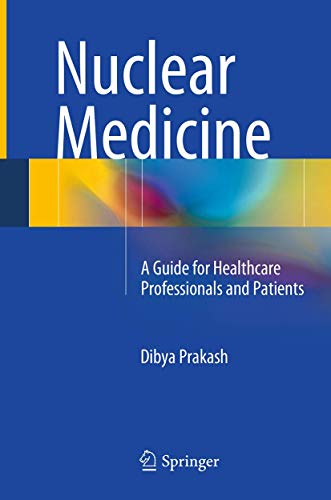 Nuclear Medicine: A Guide for Healthcare Professionals and Patients [Paperback]