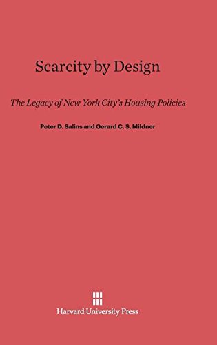 Scarcity by Design  The Legacy of Ne York City's Housing Policies [Hardcover]