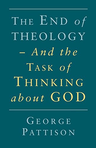 End Of Theology And The Task Of Thinking About God [Paperback]