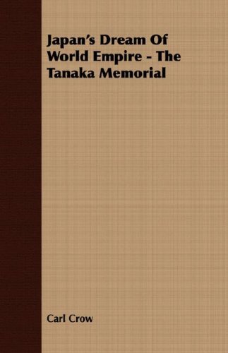 Japan's Dream Of World Empire - The Tanaka Memorial [Paperback]