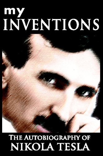 My Inventions The Autobiography Of Nikola Tesla [Paperback]