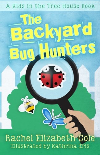 The Backyard Bug Hunters (the Kids In The Tree House) (volume 2) [Paperback]