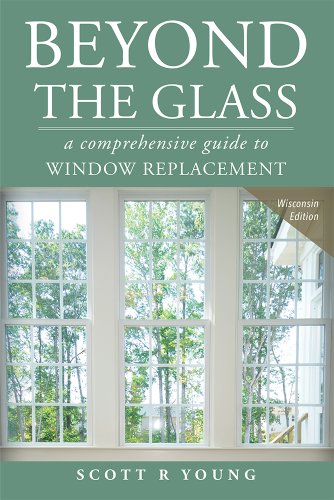 Beyond The Glass A Comprehensive Guide To Windo Replacement [Paperback]