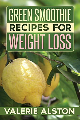 Green Smoothie Recipes For Weight Loss [Paperback]