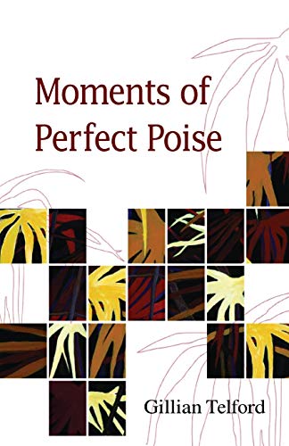 Moments Of Perfect Poise [Paperback]