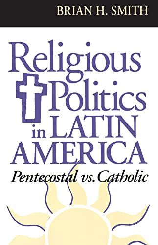 Religious Politics in Latin America, Pentecostal vs. Catholic [Paperback]