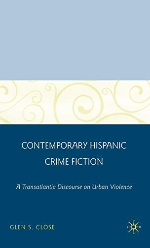 Contemporary Hispanic Crime Fiction: A Transatlantic Discourse on Urban Violence [Hardcover]