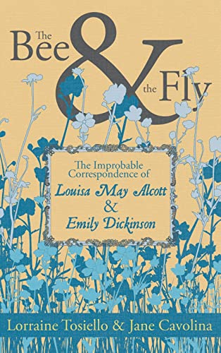 The Bee & The Fly The Improbable Correspondence of Louisa May Alcott &  [Paperback]