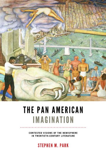 The Pan American Imagination: Contested Visions Of The Hemisphere In Twentieth-C [Paperback]