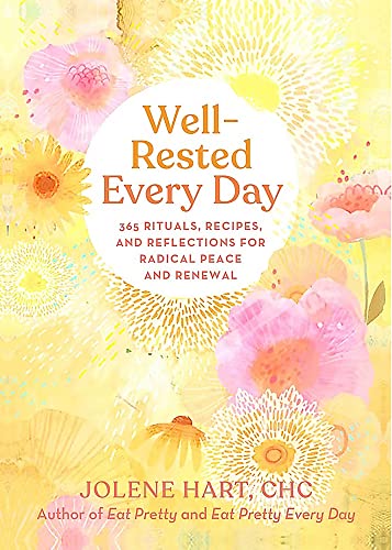 Well-Rested Every Day: 365 Rituals, Recipes, and Reflections for Radical Peace a [Paperback]