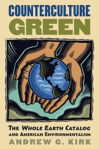 Counterculture Green The Whole Earth Catalog And American Environmentalism (cul [Paperback]